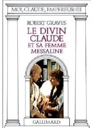 [Moi, Claude 03] • Le Divin Claude Et Sa Femme Messaline